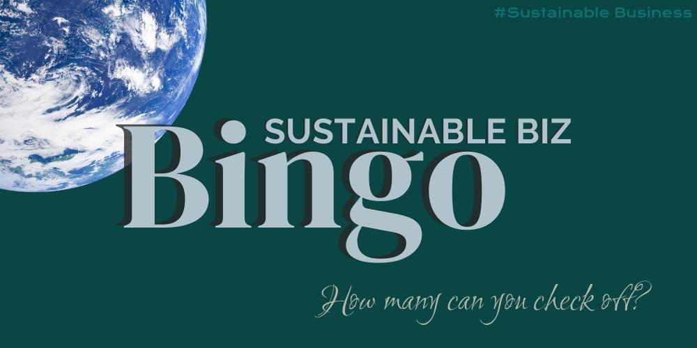 Silver text on a green background that says "Sustainable Biz Bingo" and "How many can you check off?"