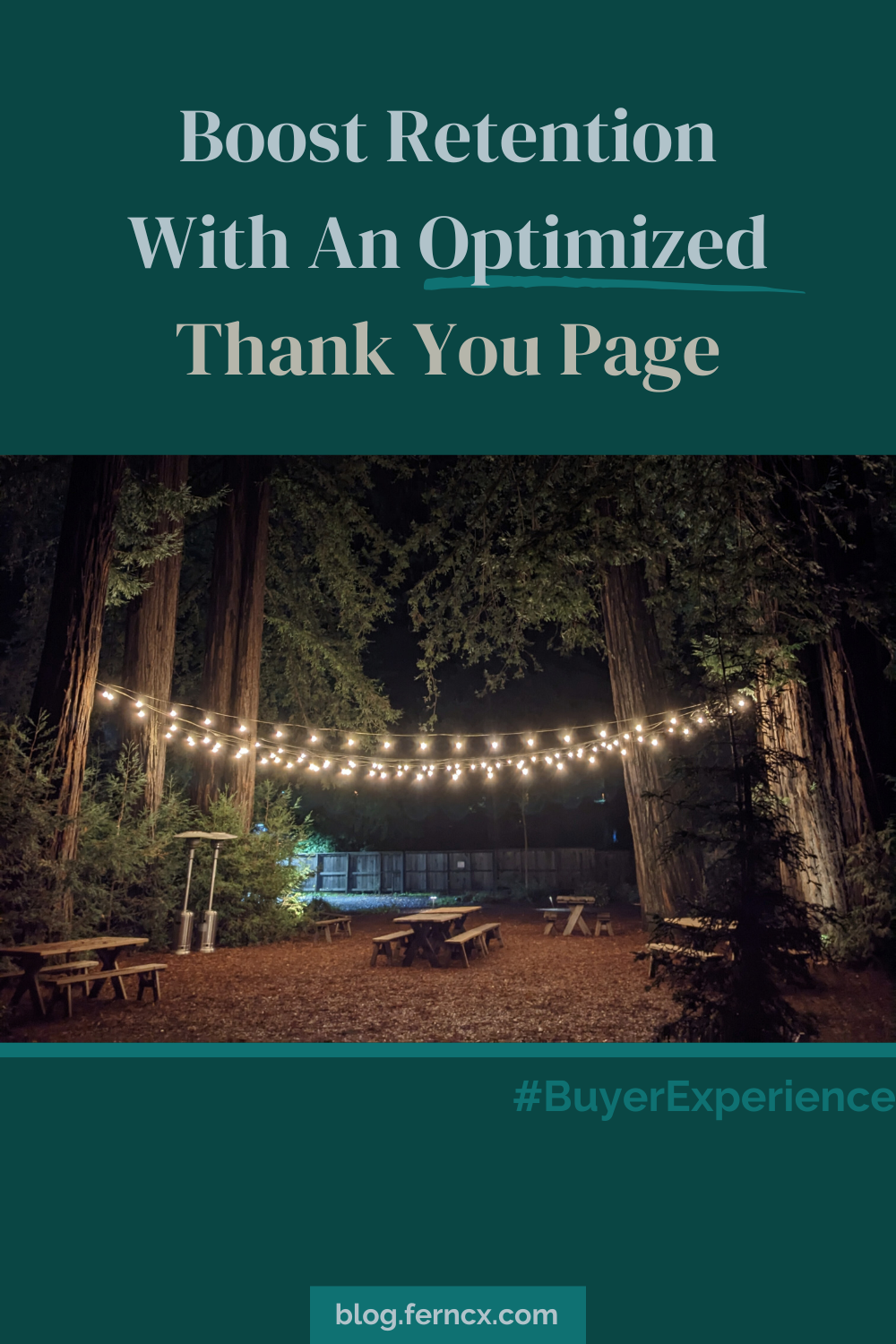 Text that says "Boost retention rates with an optimized thank you page" above a photo of a beautiful picnic area at night, illuminated by warm string lights, nestled in the clearing between a circle of large redwood trees, representing an inviting buyer experience after the sale.