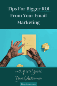 Flyer style image with a photo of heavily tattooed arms and hands holding a pen and writing a list on a piece of paper. Previous attempts are crumpled into balls on the table. The words say, "Tips For Bigger ROI From Your Email Marketing. With Special Guest Yuval Ackerman."
