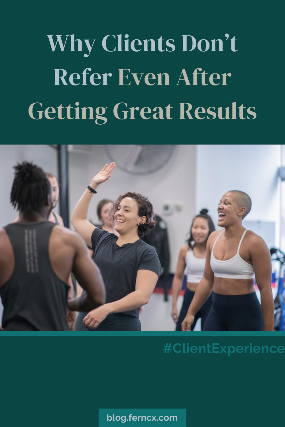 Photo of a group of people in fitness clothing, the feminine person in the middle is smiling with her hand raised for a high-five gesture that no one is returning. The text above the photo says, "Why Clients Don't Refer Even After Getting Great Results."