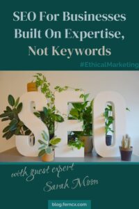 A pinterest style image that says, "SEO for business built on expertise, not keywords. With guest expert Sarah Moon" and the hashtag Ethical Marketing.