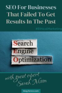 A pinterest style image that says, "SEO for businesses that failed to get results in the past. With guest expert Sarah Moon" and the hashtag Ethical Marketing.